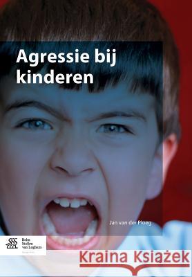 Agressie Bij Kinderen Van Der Ploeg, Jan 9789036806343 Bohn Stafleu Van Loghum