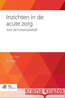 Inzichten in de Acute Zorg: Voor de Huisartspraktijk In 't Veld, C. J. 9789036808804