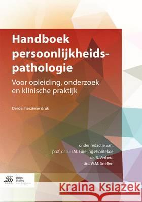 Handboek Persoonlijkheidspathologie: Voor Opleiding, Onderzoek En Klinische Praktijk Eurelings-Bontekoe, E. H. M. 9789036809306 Bohn Stafleu Van Loghum
