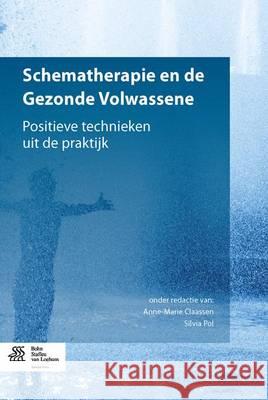 Schematherapie En de Gezonde Volwassene: Positieve Technieken Uit de Praktijk Claassen, Anne-Marie 9789036809504 Bohn Stafleu Van Loghum