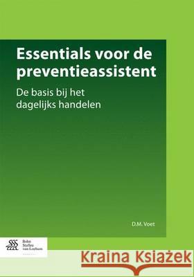 Essentials Voor de Preventieassistent: de Basis Bij Het Dagelijks Handelen Voet, D. M. 9789036809542 Bohn Stafleu Van Loghum