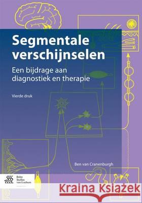 Segmentale verschijnselen : Een bijdrage aan diagnostiek en therapie B. Va 9789036809658 Bohn Stafleu Van Loghum
