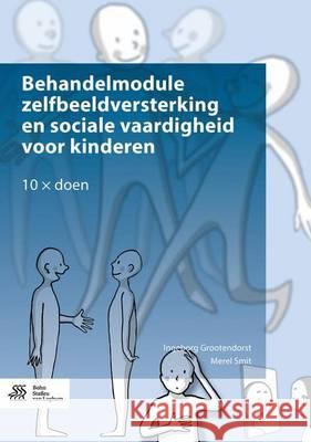 Behandelmodule Zelfbeeldversterking En Sociale Vaardigheid Voor Kinderen: 10x Doen Grootendorst, Ingeborg 9789036810630 Bohn Stafleu Van Loghum