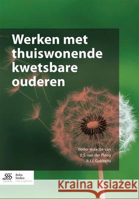 Werken Met Thuiswonende Kwetsbare Ouderen Van Der Ploeg, E. S. 9789036811552