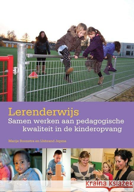 Lerenderwijs: Samen Werken Aan Pedagogische Kwaliteit in de Kinderopvang Boonstra, Marije 9789036812924