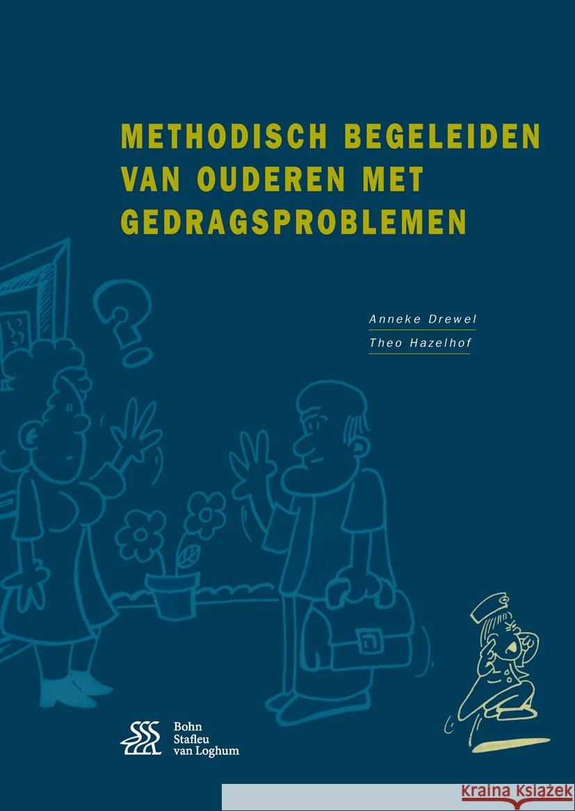 Methodisch Begeleiden Van Ouderen Met Gedragsproblemen Theo Hazelhof Anneke Drewel 9789036813051 Bohn Stafleu Van Loghum