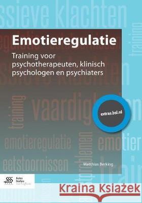 Emotieregulatie: Training Voor Psychotherapeuten, Klinisch Psychologen En Psychiaters Matthias Berking 9789036814102 Bohn Stafleu Van Loghum