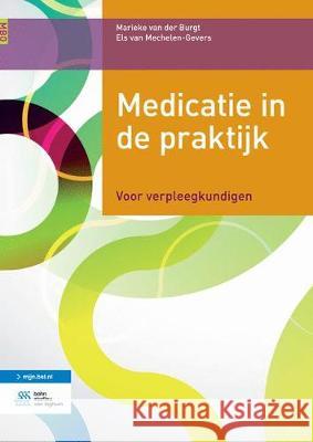 Medicatie in de Praktijk: Voor Verpleegkundigen Van Der Burgt, Marieke 9789036815215