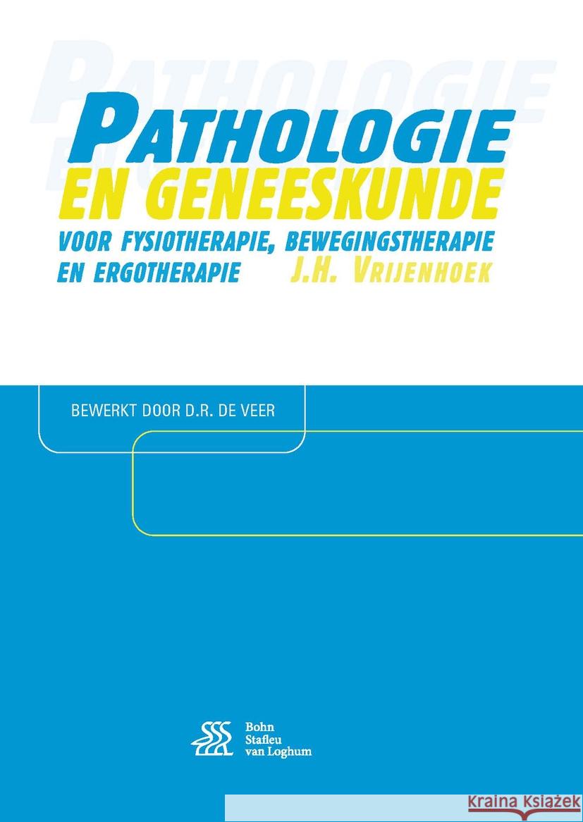 Pathologie En Geneeskunde Voor Fysiotherapie, Bewegingstherapie En Ergotherapie J. H. Vrijenhoek 9789036816014 Bohn Stafleu Van Loghum