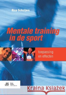 Mentale Training in de Sport: Toepassing En Effecten Rico Schuijers 9789036816243 Bohn Stafleu Van Loghum