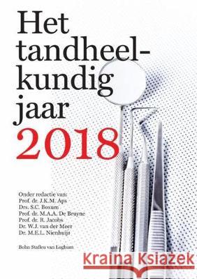 Het Tandheelkundig Jaar 2018 J. K. M. Aps S. C. Boxum M. D 9789036817837 Bohn Stafleu Van Loghum