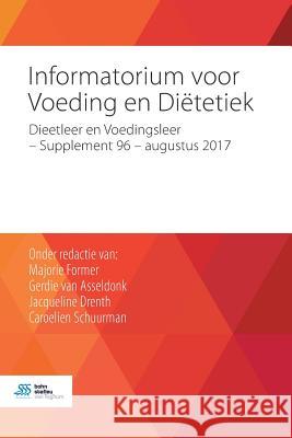 Informatorium Voor Voeding En Ditetiek: Dieetleer En Voedingsleer - Supplement 96 - Augustus 2017 Majorie Former Gerdie Va Jacqueline Drenth 9789036818773