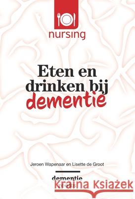 Eten En Drinken Bij Dementie Jeroen Wapenaar Lisette d 9789036819251 Bohn Stafleu Van Loghum