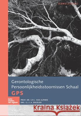 Gerontologische Persoonlijkheidsstoornissen Schaal GPS: Handleiding Prof S. P. J. Va Drs G. J. J. a. Engelen 9789036819961 Bohn Stafleu Van Loghum
