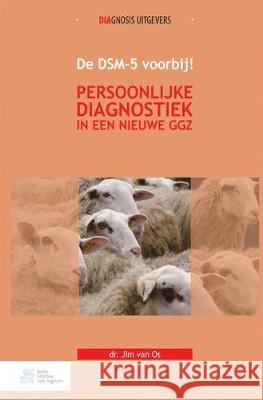 de Dsm-5 Voorbij!: Persoonlijke Diagnostiek in Een Nieuwe Ggz J. Va 9789036820356 Bohn Stafleu Van Loghum