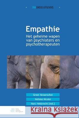 Empathie: Het Geheime Wapen Van Psychiaters En Psychotherapeuten G. Vanaerschot Nelleke Nicolai Marc Hebbrecht 9789036820370 Bohn Stafleu Van Loghum