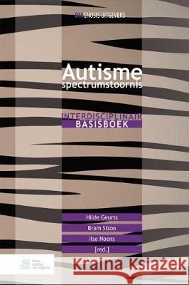 Autismespectrumstoornis: Interdisciplinair Basisboek Hilde Geurts Bram Sizoo Ilse Noens 9789036820417 Bohn Stafleu Van Loghum