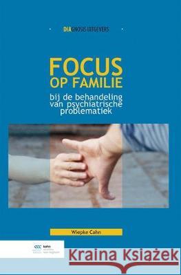 Focus Op Familie Bij de Behandeling Van Psychiatrische Problematiek Wiepke Cahn 9789036820455 Bohn Stafleu Van Loghum