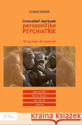 Innovatief Leerboek Persoonlijke Psychiatrie: Terug Naar de Essentie Maarten Bak Patrick Domen Jim Va 9789036820516 Bohn Stafleu Van Loghum