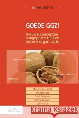 Goede Ggz!: Nieuwe Concepten, Aangepaste Taal En Betere Organisatie Philippe Delespaul Michael Milo Frank Schalken 9789036820615 Bohn Stafleu Van Loghum