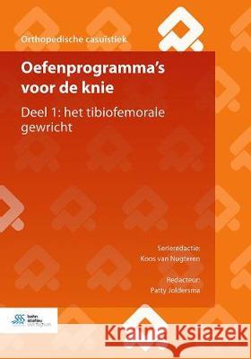 Oefenprogramma's Voor de Knie: Deel 1: Het Tibiofemorale Gewricht P. Joldersma J. Va 9789036821919 Bohn Stafleu Van Loghum