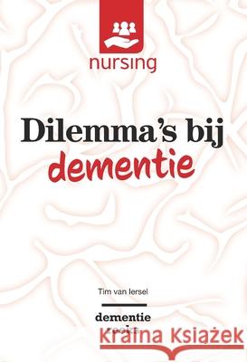 Dilemma's Bij Dementie: Waarden Wegen Voor Goede Zorg Tim Va 9789036822039 Bohn Stafleu Van Loghum