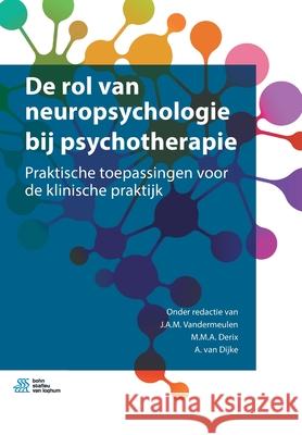 de Rol Van Neuropsychologie Bij Psychotherapie: Praktische Toepassingen Voor de Klinische Praktijk J. a. M. Vandermeulen A. Va M. M. a. Derix 9789036822626 Bohn Stafleu Van Loghum