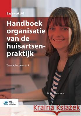 Handboek Organisatie Van de Huisartsenpraktijk B. Va 9789036823135 Bohn Stafleu Van Loghum