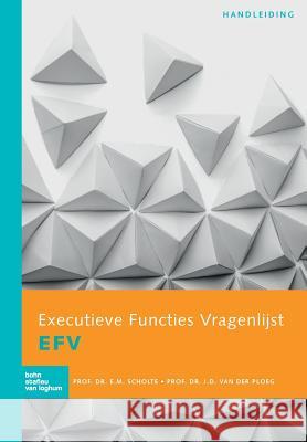 Executieve Functies Vragenlijst (EFV) handleiding E. M. Scholte J. D. Va 9789036823395 Bohn Stafleu Van Loghum