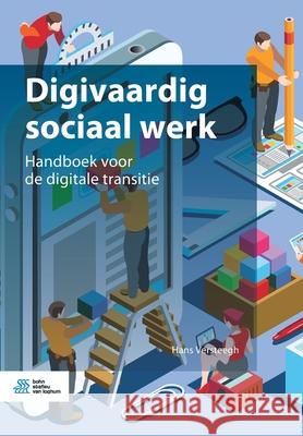 Digivaardig Sociaal Werk: Handboek Voor de Digitale Transitie Versteegh, Hans 9789036823500