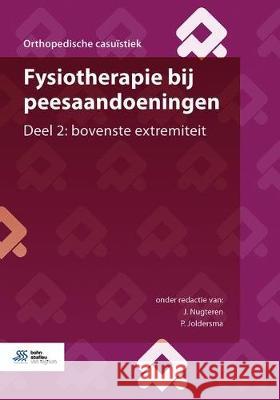 Fysiotherapie Bij Peesaandoeningen: Deel 2: Bovenste Extremiteit J. Nugteren P. Joldersma 9789036824217 Bohn Stafleu Van Loghum
