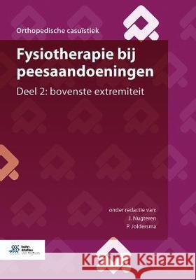 Fysiotherapie Bij Peesaandoeningen: Deel 2: Bovenste Extremiteit J. Nugteren P. Joldersma 9789036824217