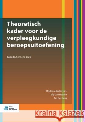 Theoretisch Kader Voor de Verpleegkundige Beroepsuitoefening Elly Va Jan Kerstens 9789036824231 Bohn Stafleu Van Loghum