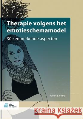 Therapie Volgens Het Emotieschemamodel: 30 Kenmerkende Aspecten Robert L 9789036824293 Bohn Stafleu Van Loghum