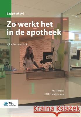 Zo Werkt Het in de Apotheek J. R. Mentink C. R. C. Huizinga-Arp 9789036824828 Bohn Stafleu Van Loghum