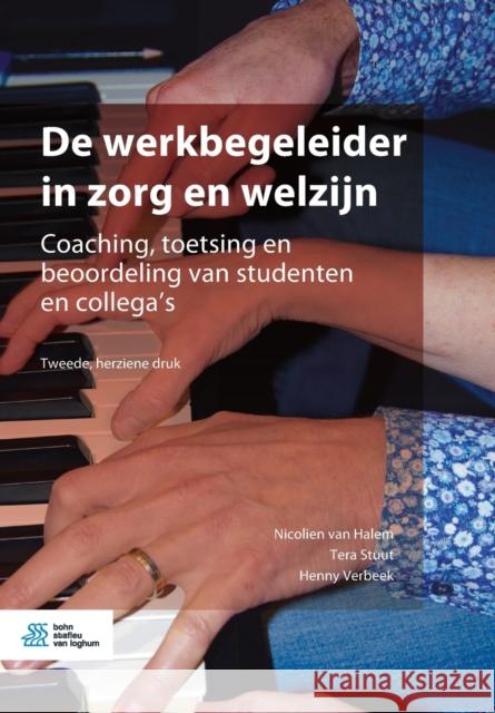 de Werkbegeleider in Zorg En Welzijn: Coaching, Toetsing En Beoordeling Van Studenten En Collega's Nicolien Va Tera Stuut Henny Verbeek 9789036825627 Bohn Stafleu Van Loghum