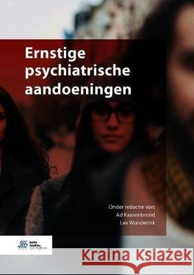 Ernstige Psychiatrische Aandoeningen A. J. a. Kaasenbrood L. Wunderink 9789036825856 Bohn Stafleu Van Loghum