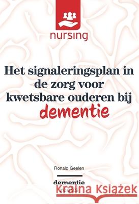 Het Signaleringsplan in de Zorg Voor Kwetsbare Ouderen Bij Dementie Ronald Geelen 9789036825870 Bohn Stafleu Van Loghum