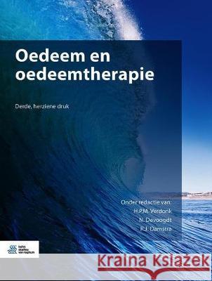 Oedeem En Oedeemtherapie H. P. M. Verdonk N. Devoogdt R. J. Damstra 9789036825894 Bohn Stafleu Van Loghum