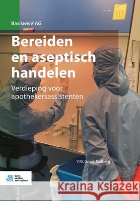 Bereiden En Aseptisch Handelen: Verdieping Voor Apothekersassistenten Y. M. Groot-Padberg 9789036826488 Bohn Stafleu Van Loghum