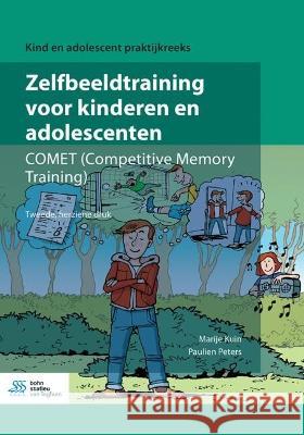 Zelfbeeldtraining voor kinderen en adolescenten: COMET (Competitive Memory Training) Marije Kuin, Paulien Peters 9789036828758