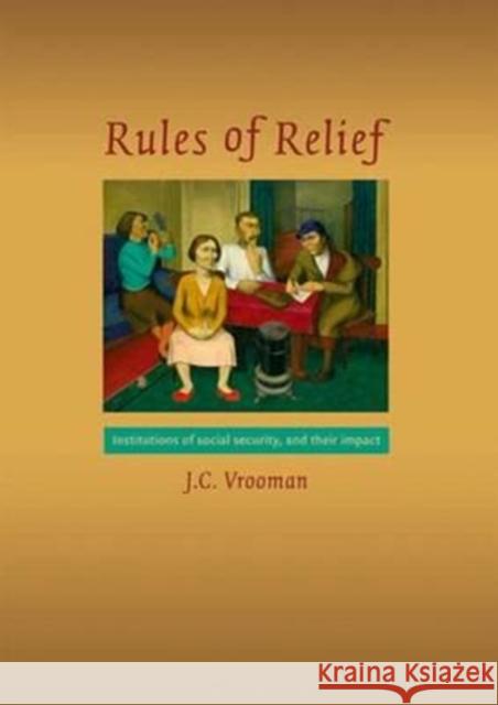 Rules of Relief: Institutions of Social Security, and Their Impact Cok Vrooman 9789037702187 Aksant Academic Publishers