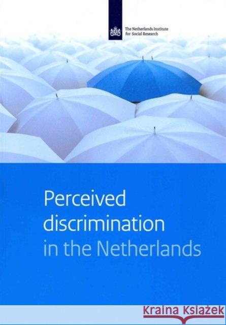 Perceived Discrimination in the Netherlands Iris Andriessen Henk Fernee Karin Wittebrood 9789037706994 Netherlands Institute for Social Research