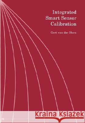 Integrated Smart Sensor Calibration G. Va Gert Van Der Horn 9789040714818 Coronet Books