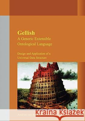 Gellish: A Generic Extensible Ontological Language Van Renssen, Andries 9789040725975