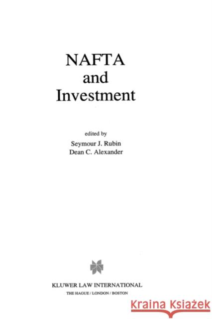 Nafta And Investment Rubin, Seymour J. 9789041100320 Kluwer Law International