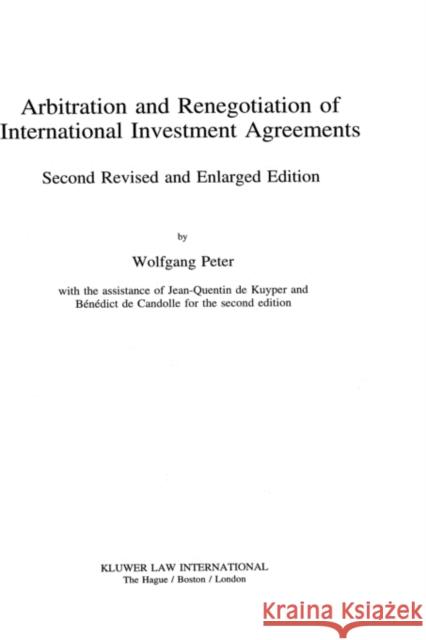 Arbitration & Renegotiation Of Intl Investment Agreements, 2nd Ed Peter, Wolfgang 9789041100375