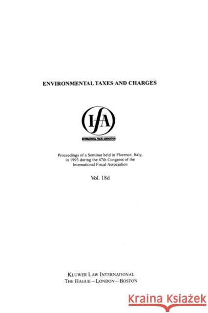 Ifa: Environmental Taxes and Charges: Environmental Taxes and Charges International Fiscal Association (Ifa) 9789041100689