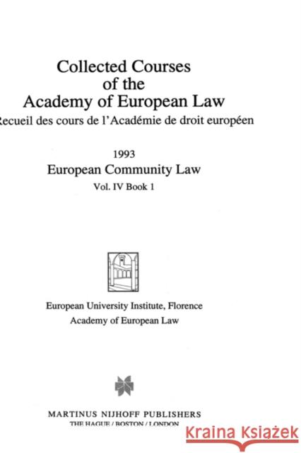 Collected Courses of the Academy of European Law 1993 Vol. IV - 1 Academy of European Law                  Academy of European Law Staff            Of European Law Academ 9789041100894 Kluwer Law International