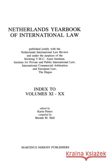 Netherlands Yearbook of International Law, Index to Vol XI-XX Hall, Brenda M. 9789041100931 Kluwer Law International